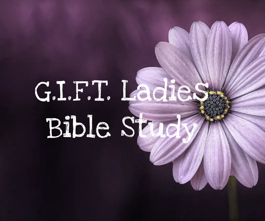 G.I.F.T. Ladies Bible Study